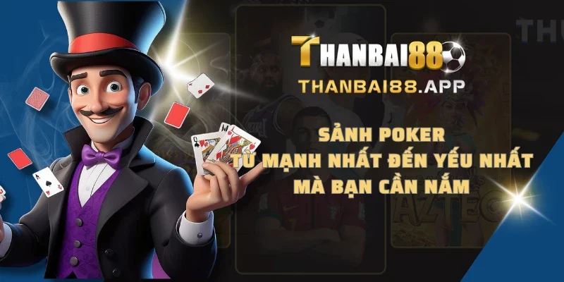 Sảnh Poker từ mạnh nhất đến yếu nhất mà bạn cần nắm