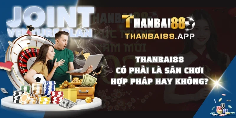 THANBAI88 có phải là sân chơi hợp pháp hay không?